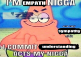 I'MEMPATH N---- on my sympathy s--- I COMMIT understanding ACTS MY-N----