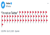 Twitter ... @Twitter "I'm not on Twitter" FF EEEEF 3:25 PM · Oct 12, 2021 · Sprinklr