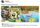 KBO O @BlackestInAfric Viacom is just pure irony CKELODEON SPONGEBOR THE RESCUET THE BIG REENHELP A TRASHY TFILE ABOUT FIELDS RECYCLING OTHER STUFF PAPER PLASTIG PORgeBo SQUAREPANTS V Variety SpongeBob Digital Collectibles Coming? ViacomCBS Jumps on NFT Bandwagon variety.com/2021/digital/n. @Variety · 3h