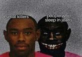 people who sleep in jeans serial killers