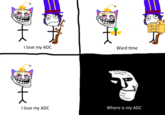 I love my ADC Ward time I love my ADC Where is my ADC