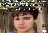 If you ain't in Cali, New York, Nebraska, Florida then where tf u at?