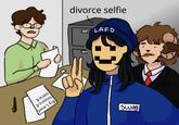 divorce selfie LAFD SwAg OFFice Divorce