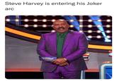 Steve Harvey is entering his Joker arc @trashcanpaul RAMTE