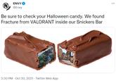 ENVY @Envy Be sure to check your Halloween candy. We found Fracture from VALORANT inside our Snickers Bar 3:30 PM - Oct 20, 2021 · Twitter Web App