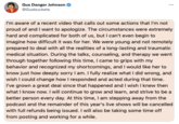 Gus Danger Johnson ... @Gusbuckets I'm aware of a recent video that calls out some actions that l'm not proud of and I want to apologize. The circumstances were extremely hard and complicated for both of us, but I can't even begin to imagine how difficult it was for her. We were young and not remotely prepared to deal with all the realities of a long-lasting and traumatic medical situation. During the talks, counseling, and therapy we went through together following this time, I came to grips with my behavior and recognized my shortcomings, and I would like her to know just how deeply sorry I am. I fully realize what I did wrong, and wish I could change how I responded and acted during that time. I've grown a great deal since that happened and I wish I knew then what I know now. I will continue to grow and learn, and strive to be a better person every day. At this time, I am stepping away from the podcast and the remainder of this year's live shows will be cancelled with full refunds being issued. I will also be taking some time off from posting and working for a while.