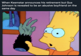 When Keemstar announces his retirement but Gus Johnson is revealed to be an abusive boyfriend on the same day