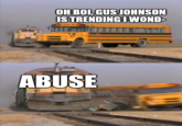 OH BOI, GUS JOHNSON IS TRENDING I WOND- P22 ABUSE