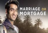 MARRIAGE OR MORTGAGE