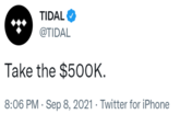 TIDAL O @TIDAL Take the $50OK. 8:06 PM · Sep 8, 2021 · Twitter for iPhone