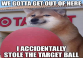 WE GOTTA GET OUT OF HERE CHEEMSITZ OTA I ACCIDENTALLY STOLE THE TARGET BALL