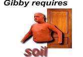 Gibby requires soit