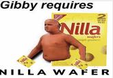 Gibby requires NABISCO Nilla STAY FRESH PACKS wafers simple goodness. Nilla 2-15 02 (425p) PACKS NET WT 1 LB 14 0Z (850g) NILLA WAFER Nilla