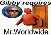 Gibby requires BetterLeo Mr.Worldwide