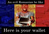 An evil Romanian be like @mimdzet Here is your wallet