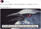 ... @cphrseok bts on the regular: we are brothers. a family. 7-1= 0 bts filming run: I'd sell you to Satan for one corn chip.