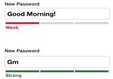 New Password Good Morning! Weak New Password Gm Strong