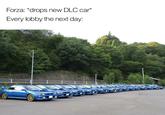 Forza: *drops new DLC car* Every lobby the next day: