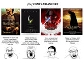 /tv/ CONTRARIANCORE BASED ON THE WARNER BROS. PICTURES FILM E N WE GET THE WORLD WE DESERVE COLIN VINCE RACHEI TAYLOR FARRELL VAUGHN MCADAMS KITSCH TRUE DETECTIVE nneonean y n STAR WARS THE LASTJED BATMA N. BEGINS. Season 2 Novelization by Dennis O'Neil Based on the criginal screenplay by Christopher Nolan and David S. Gayer Story by David S. I DECEMDER 1S TOMS soOuE EES VEnoCACAt e erEAN O I HOMAET o Goyer c te Please tell me you're not one of those people who didn't get the ending. F------ pleb filtered f-----, h--------. Please tell me you don't actually prefer s----- space marine action over a bone-chilling, slow-burn 70s slasher borefest. Please tell me you don't prefer TDK over this? Actual clown opinion. Filtered. Uhm... prequels bad because RLM said so. Stop being contrarian, boomer.