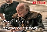 NETFLIX ebustofhegel Werner Herzog ist GEORG W. F. HEGEL