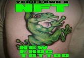 Yeah I Own a New Frog Tattoo YEAH I OWN A NFT @frogs.vibing NEW FROG TATTOO