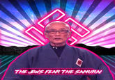 THE JEWS FEAR THE SAMURAN