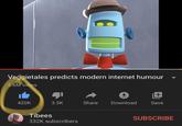 Veggietales predicts modern internet humour 5.6M views 420K 3.5K Share Download Save Tibees SUBSCRIBE 332K subscribers