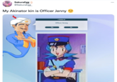 SakuraEgg @SakuraEgg_ My Akinator kin is Officer Jenny I THINK OF Officer Jenny Yes No