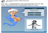 roja caliente (heathers 1989 enthusiast) @tendouary NO. NO. I ANSWERED THE QUESTIONS TO FIT ME AND AKINATOR KIN ASSIGNED ME O U MA. I THINK OF Kokichi Ouma Danganronpa Yes No Submitted by X © Copyright/ IP Policy