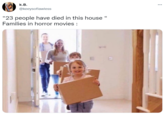 k.В. @keeysoflawless "23 people have died in this house Families in horror movies : E3