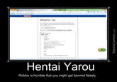 Banned for 1 Day vno enem LaE ee " n I InlHeteiHllaldail IIHIal-inll Hentai Yarou Roblox is horrible that you might get banned falsely. MemeCenter.com