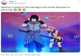 Icey @goodheartkillua ... Sakura crying in the background while Sasuke is dancing 位位 準中 65 華月もふ画 124 2:44 PM · Nov 16, 2021 · Twitter Web App