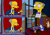 GET ME ITCHY & SCRATCHY. THEY'RE UNAVAILABLE. THEN GET ME THEIR EASTERN EUROPEAN NON-UNION EQUIVALENTS,