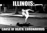 ILLINOIS: NLY CAUSE OF DEATH: CORONAVIRUS