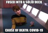 FUSED INTO A SOLID DECK CAUSE OF DEATH: COVID-19 imgflip.com
