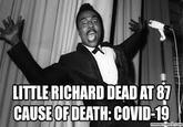 LITTLE RICHARD DEAD AT 87 CAUSE OF DEATH: COVID-19