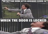 ME GETTING HOME AFTER AVOIDING COVID-19 LET ME IN [adult swim) WHEN THE DOOR IS LOCKED LET ME INNNNNN!!! imgflip.com (adult aw