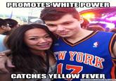 PROMOTES WHITE POWER TURK CATCHES YELLOW FEVER memecrunch.com