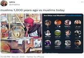 muslims 1,000 years ago vs muslims today zahra @ctrlzahra muslims 1,000 years ago vs muslims today Are Shias real Muslims? #muslimsdebate A. A TOXIC P... روند Speaker Host Co-host Co-host أبو حبيب Speaker AVE BOY riyaz Speaker Speaker Speaker المتوكل Speaker 44WitT.. Asghar... Speaker Speaker Speaker 212 other listoners 10:09 PM · Nov 21, 2021 · Twitter for iPhone