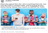 The Mayor of Silicaville @mikeczyk Meet the typical Gen Zer, who is quitting their job, has over $17,000 in student debt, and is buying all your s----- Family Values Tour merch on DEPOP for 100X. a Business Insider @BusinessInsider Meet the typical Gen Zer, who is quitting their job, has over $17,000 in student debt, and is influencing nearly everything you buy 11:24 AM · Nov 30, 2021 · Twitter Web App