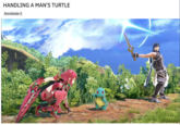 HANDLING A MAN'S TURTLE Xenoblade 2