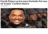 Fresh Prince actor sues Fortnite for use of 'iconic' Carlton dance Associated Press Tue 18 Dec 2018 I'm doing my part!