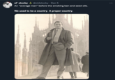 ol' stocky A @oldstocky · Dec 5 An “average man" before the smoking ban and seed oils. We used to be a country. A proper country.
