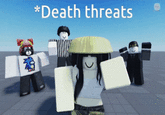 *Death threats