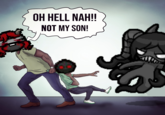 OH HELL NAH! NOT MY SON!