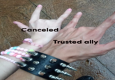 Canceled Trusted ally