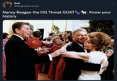 End ... @WagesGarnished . Know your Nancy Reagan the OG Throat GOAT history