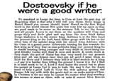 Dostoevsky if he were a good writer: To mankind at Large the time is Com at Last the grat day of Regoising what is that why I will tell you thous three kings is Rased Rased you meane should know Rased on the first Royal Arch in the world olmost Not quite but very hiw up upon so thay are good mark to be scene so the womans Lik to see the frount and all people Loves to see them as the quakers will Com and peape slyly and feele glad and say houe the doue frind father Jorge washeton is in the senter king Addoms is at the Rite hand the present king at the Left hand father gorge with his hat on the other hats of the middel king with his sword king Addoms with his Cane in a grand poster Adtetoude turning his fass towards the first king as if they was on sum politicks king our present king he is stands hearing being younger and very deafe in short being one grat felosfer Looks well East & west and &orth & south deafe & very deafe the god of Natur has dun very much for our present king and all our former ones they are all good I want them to Live for Ever and I beleave thay will it is hard work to be A king -I say it is hardar than tilling the ground I know it is for I find it is hard work to be A Lord I dont desier the sound but to pleas the peopel at Large Let it gou to brak the way it dus for Asort ment to help a good Lafe to Cour the sick spleney goutey dul frames Lik my selfe with the goute and so on make merry a Chea- ly Christen is for me only be onnest No matter what they worshep son moune or stars or there wife or miss if onnest Live forever