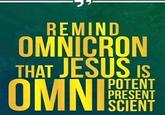 REMIND UMNICRO THAT JESUS IS UMNIOTENT PRESENT SCIENT