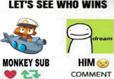 LET'S SEE WHO WINS dream MONKEY SUB HIMO COMMENT
